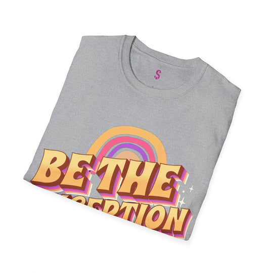 Be The Exception - T-Shirt