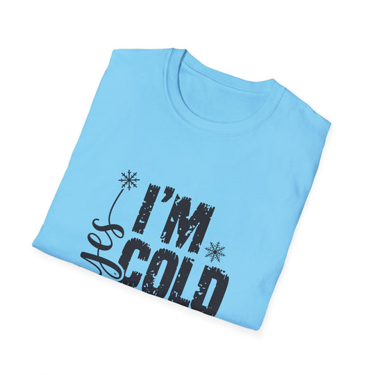 "I'm Cold" Unisex Cozy Humor Tee - Perfect for Winter Vibes!