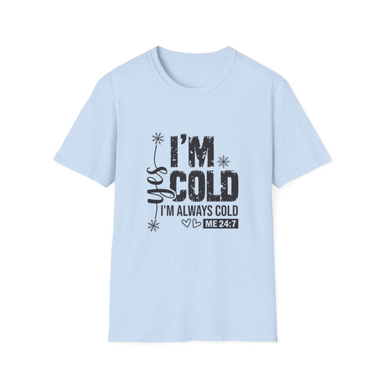 "I'm Cold" Unisex Cozy Humor Tee - Perfect for Winter Vibes!