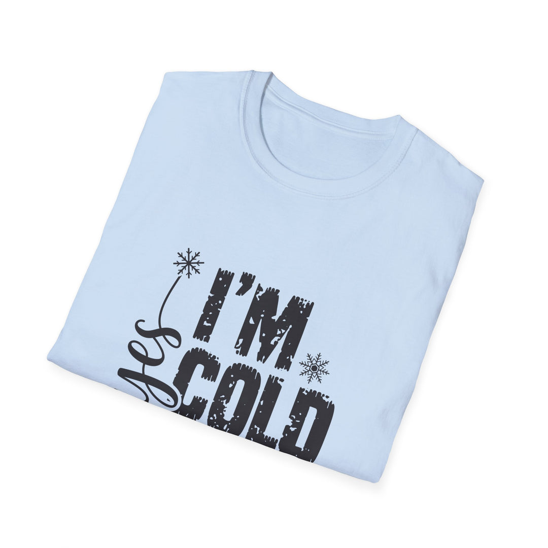 "I'm Cold" Unisex Cozy Humor Tee - Perfect for Winter Vibes!