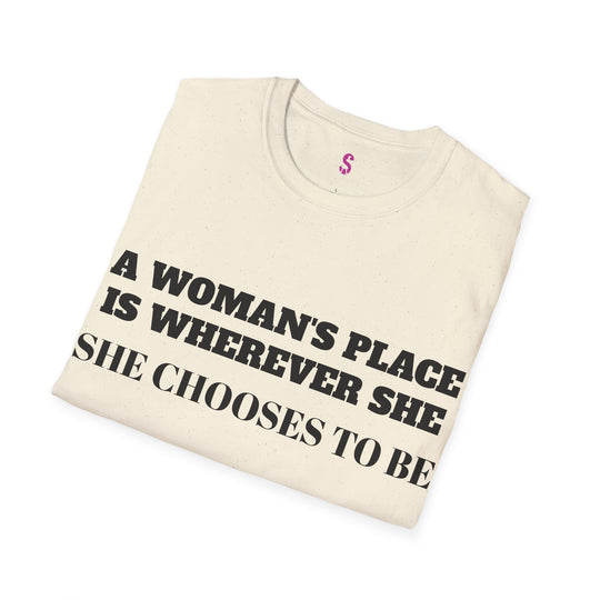 Empower Your Choice: Stylish "A Woman's Place" T-Shirt