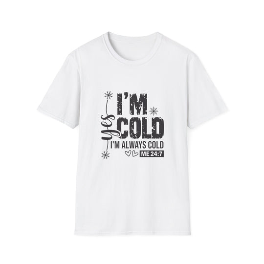 "I'm Cold" Unisex Cozy Humor Tee - Perfect for Winter Vibes!