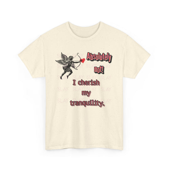 Absolutely Not I Cherish My Tranquility Unisex Graphic Tee