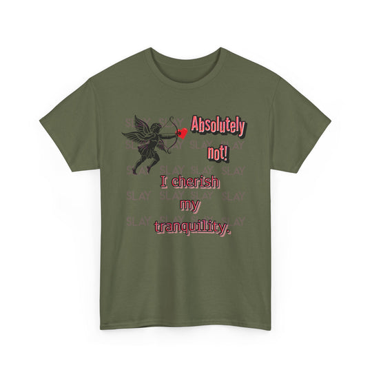 Absolutely Not I Cherish My Tranquility Unisex Graphic Tee