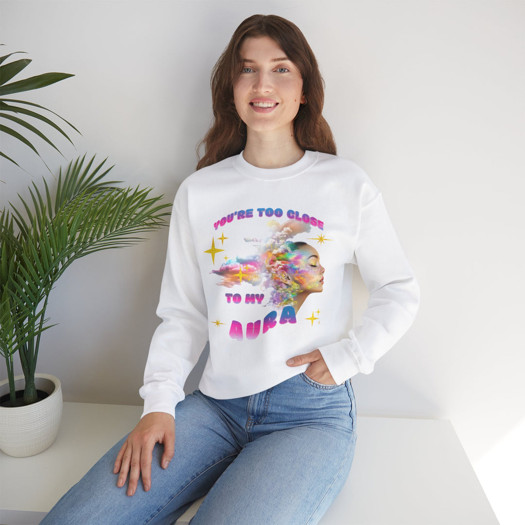 You're Too Close to My Aura Crewneck Sweatshirt - Unisex Blend-Slay Eclectic