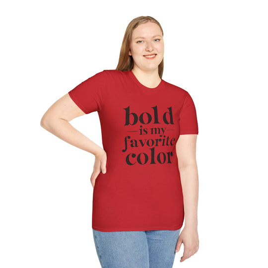 Bold Is My Favorite Color - T-Shirt