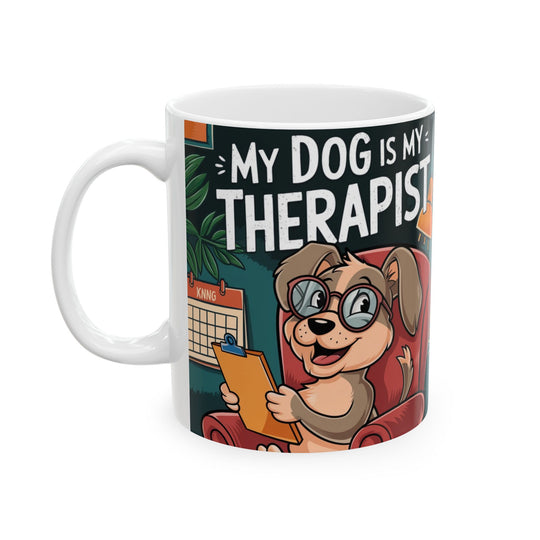 Ceramic Mug - Cute My Dog Is My Therapist, 11oz