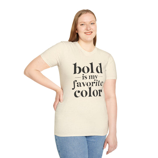 Bold Is My Favorite Color - T-Shirt