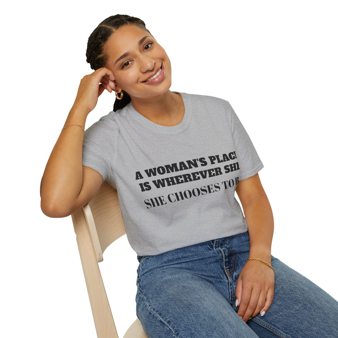 A Woman's Place Is Wherever She Chooses To Be - T-Shirt-Slay Eclectic