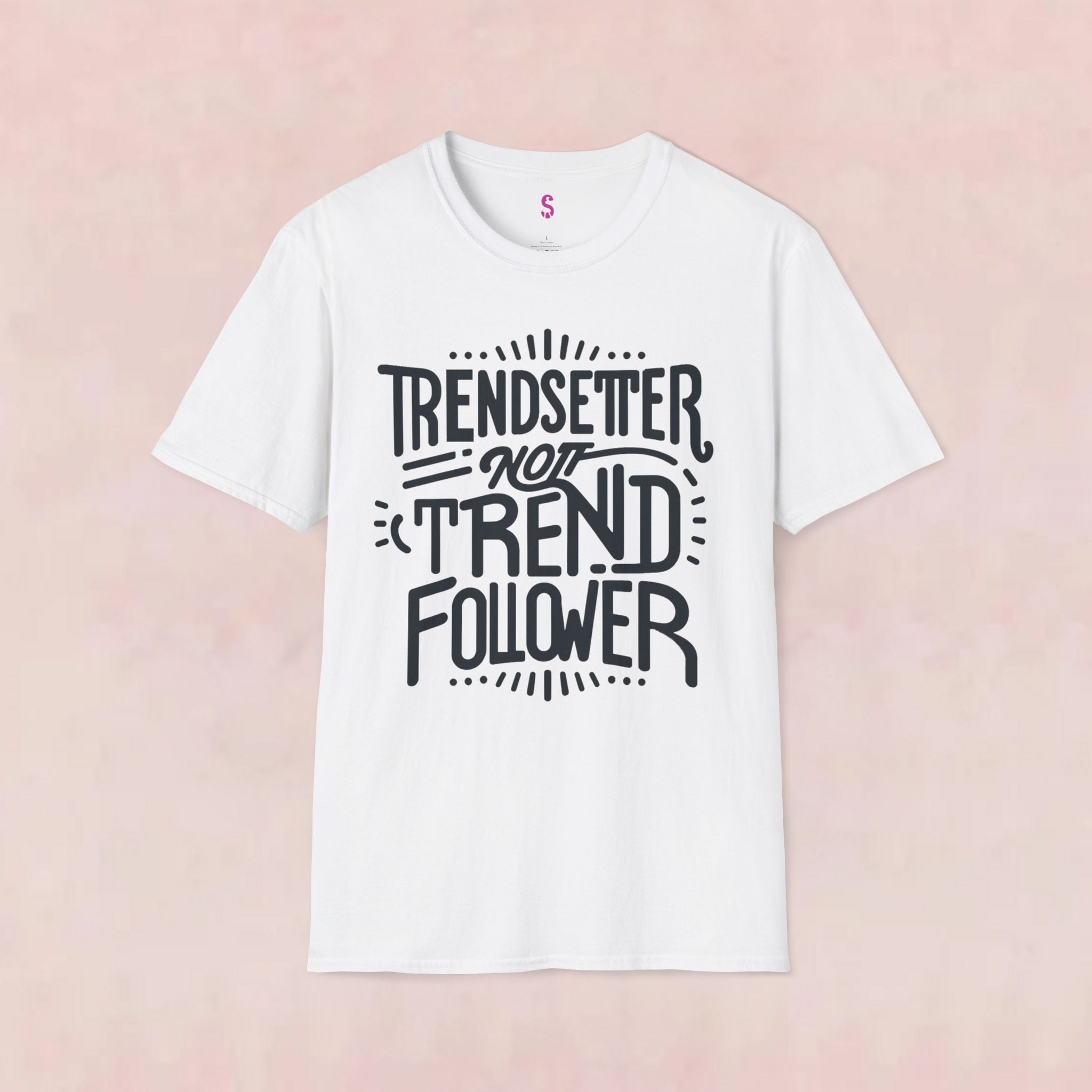 Trendsetter Not Trend Follower - T-Shirt-Slay Eclectic