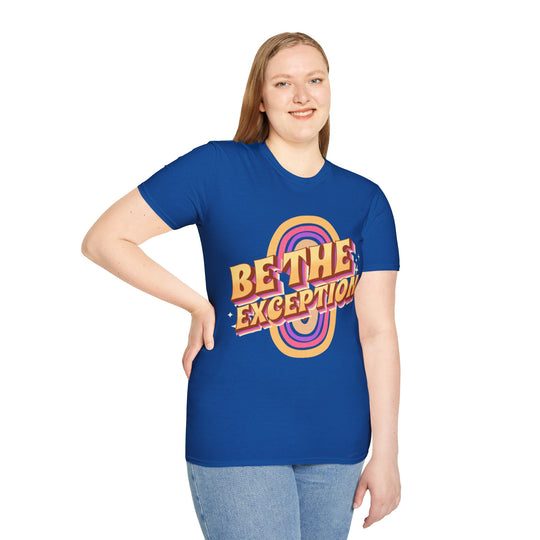 Be The Exception - T-Shirt