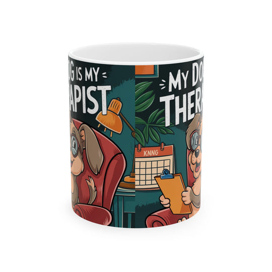 Ceramic Mug - Cute My Dog Is My Therapist, 11oz