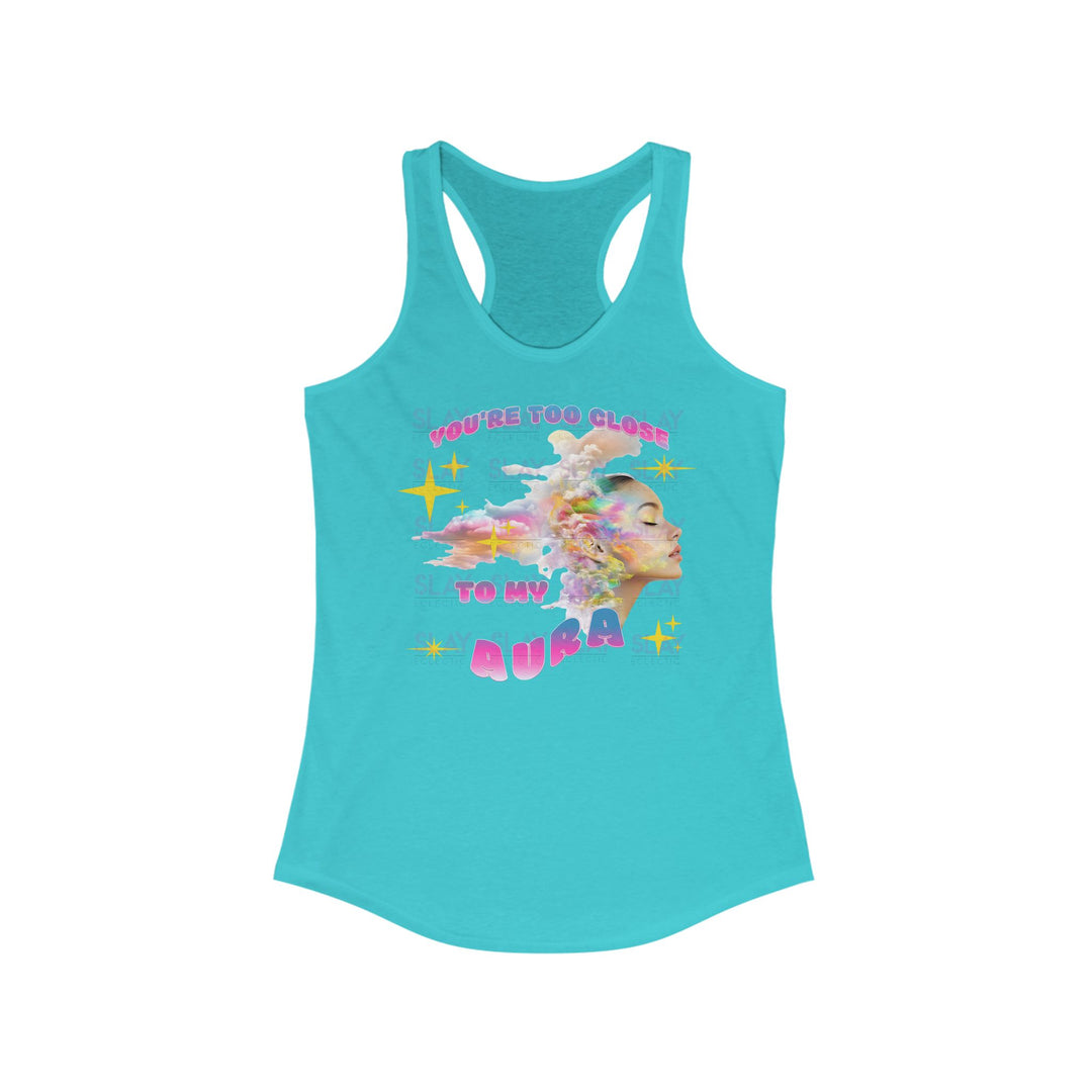 You're Too Close To My Aura Vibrant Women's Racerback Tank  - Colorful Summer Tee-Slay Eclectic