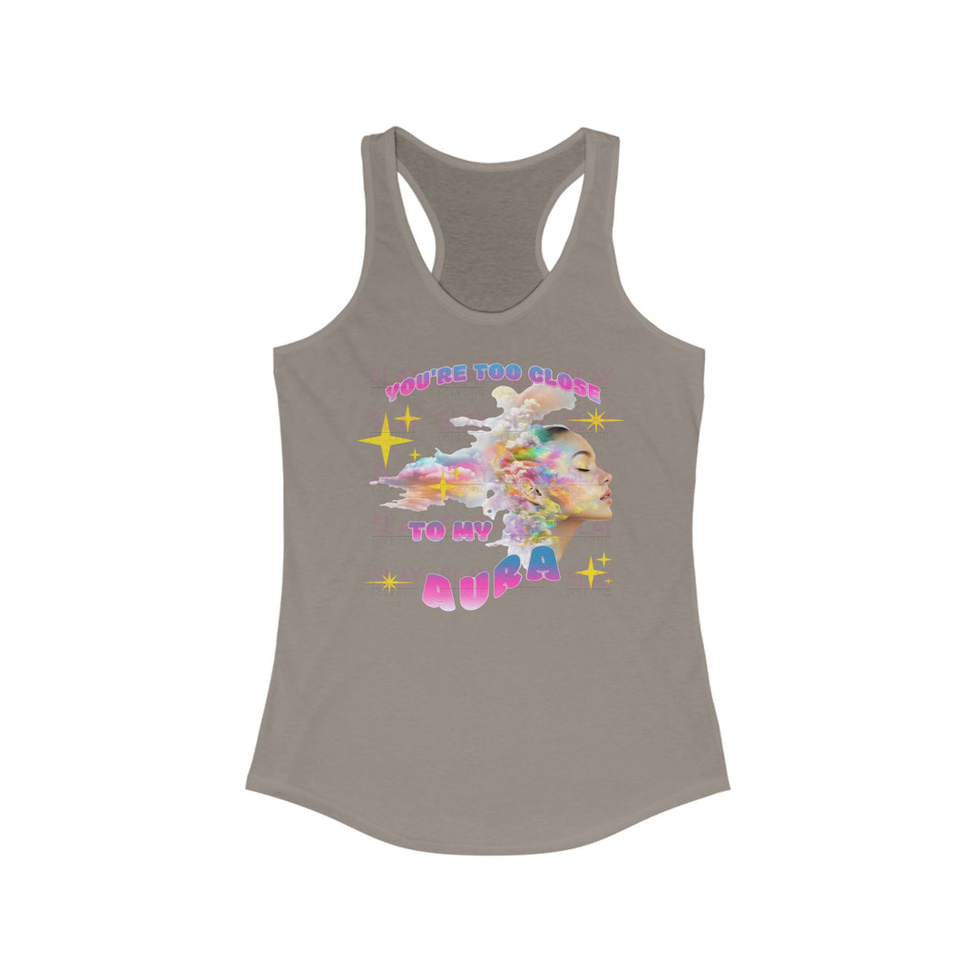 You're Too Close To My Aura Vibrant Women's Racerback Tank  - Colorful Summer Tee-Slay Eclectic