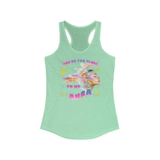 You're Too Close To My Aura Vibrant Women's Racerback Tank  - Colorful Summer Tee-Slay Eclectic