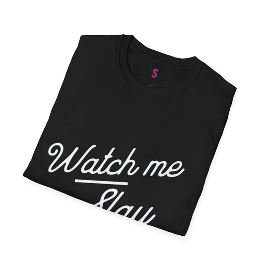 Watch Me Slay - T-Shirt