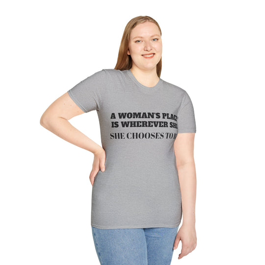 Empower Your Choice: Stylish "A Woman's Place" T-Shirt