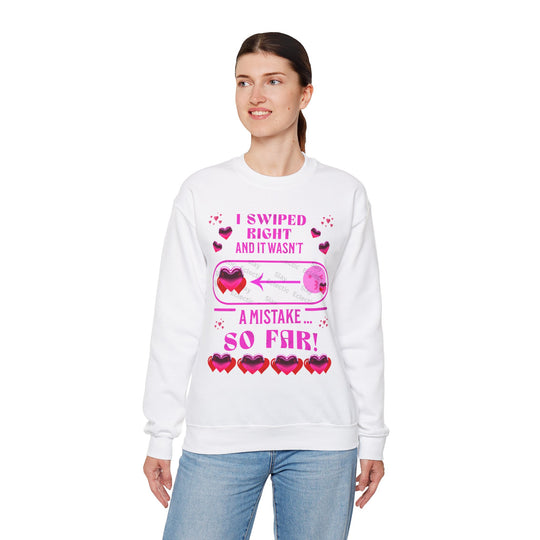 Valentine's Day Sweatshirt - "I Swiped Right and It Wasn't a Mistake" Funny Crewneck Sweatshirt