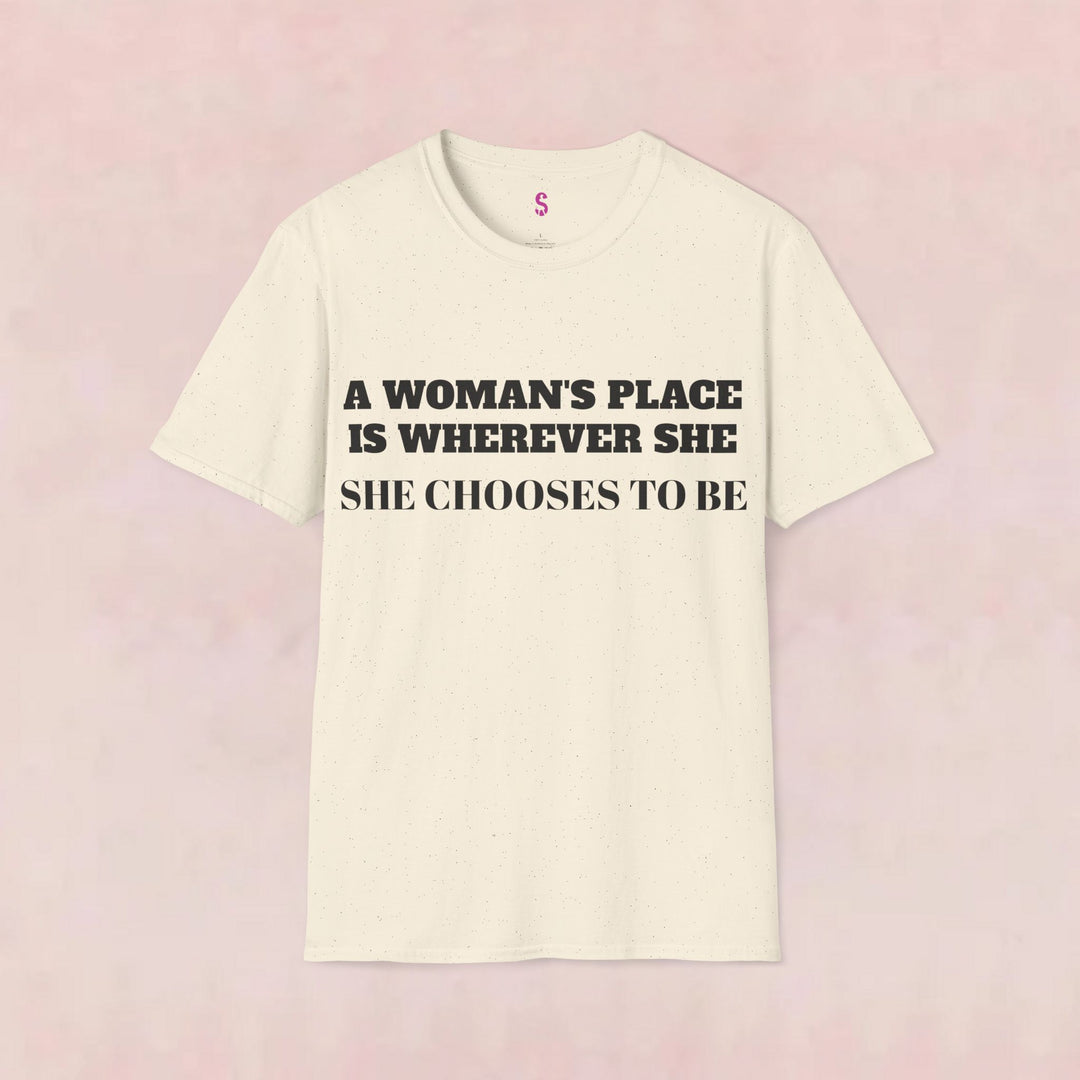 Empower Your Choice: Stylish "A Woman's Place" T-Shirt