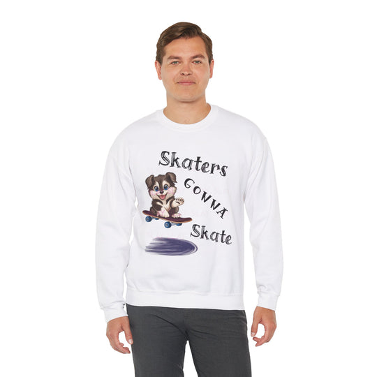 Skaters Gonna Skate Sweatshirt - Dog Lovers & Skaters