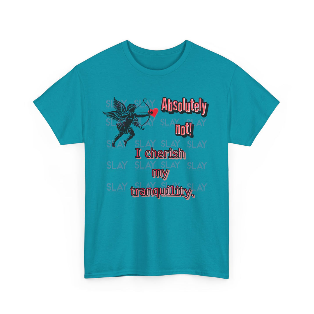 Absolutely Not I Cherish My Tranquility Unisex Graphic Tee