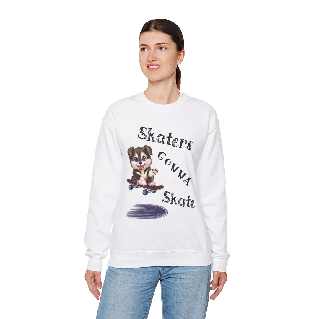 Skaters Gonna Skate Sweatshirt - Dog Lovers & Skaters