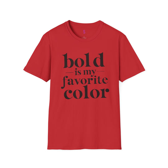 Bold Is My Favorite Color - T-Shirt