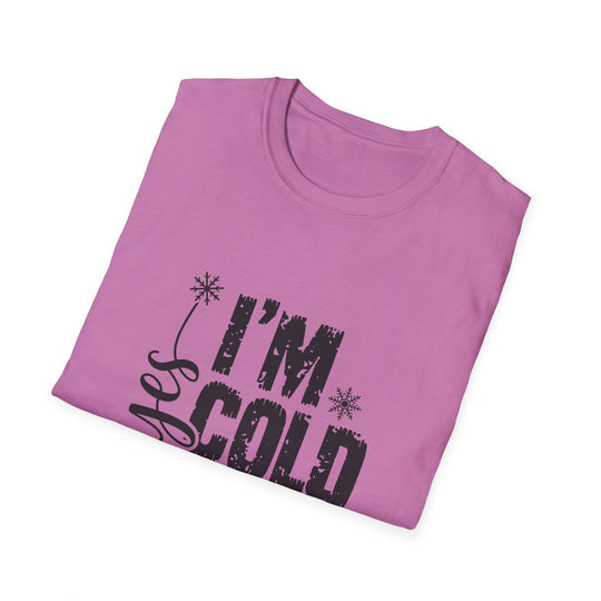 "I'm Cold" Unisex Cozy Humor Tee - Perfect for Winter Vibes!