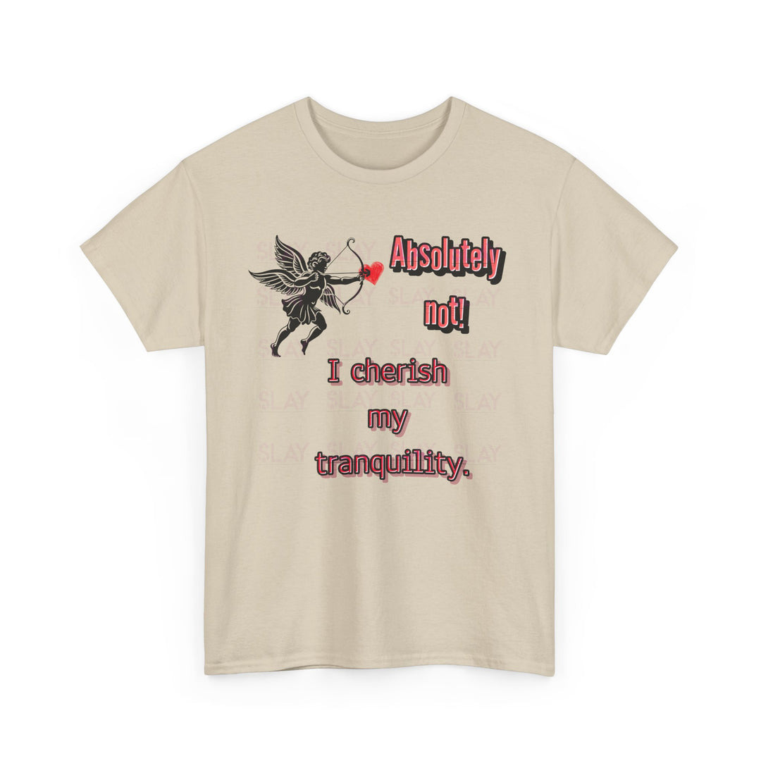 Absolutely Not I Cherish My Tranquility Unisex Graphic Tee