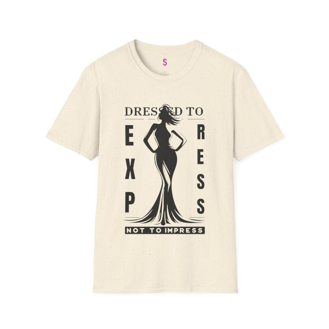 Dressed To Express, Not To Impress - T-Shirt