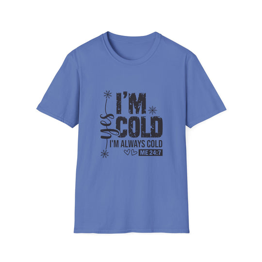 I'm Cold, I'm Always Cold Cozy Winter Humor Graphic Tee