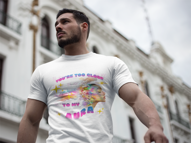 'You're Too Close to My Aura' Graphic T-Shirt