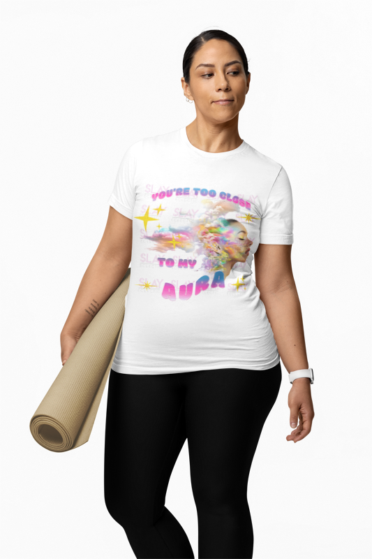 'You're Too Close to My Aura' Graphic T-Shirt