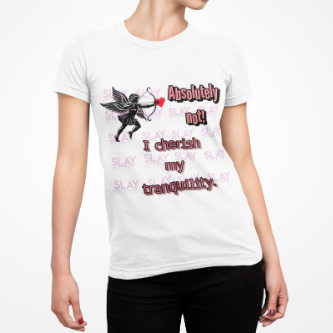 Absolutely Not I Cherish My Tranquility Unisex Graphic Tee