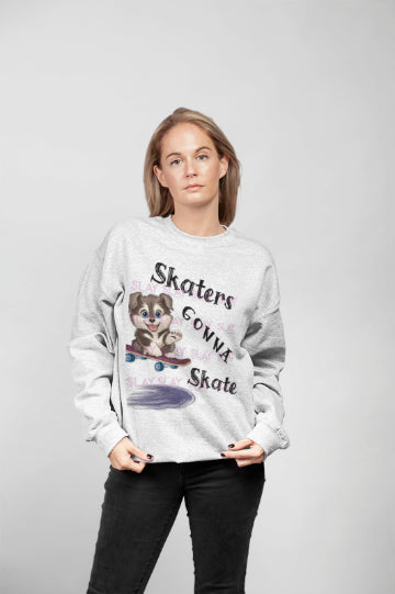 Sweatshirt - Skaters Gonna Skate Sweatshirt - For Dog Lovers And Skate Enthusiasts