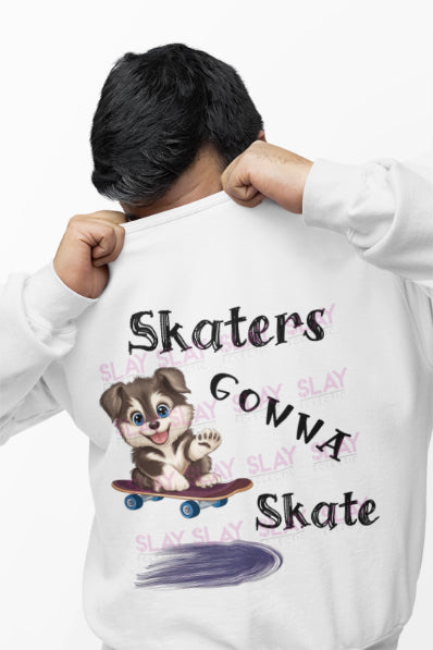 Sweatshirt - Skaters Gonna Skate Sweatshirt - For Dog Lovers And Skate Enthusiasts