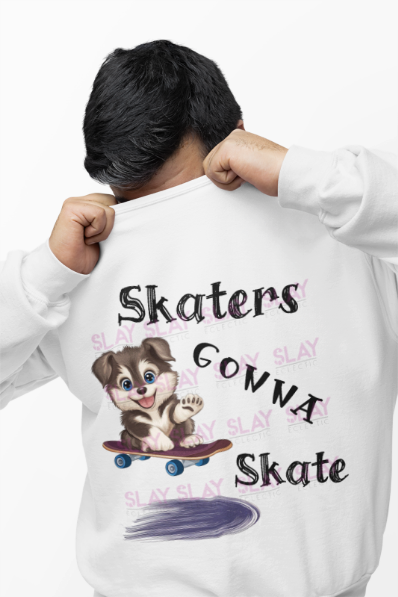 Skaters Gonna Skate Sweatshirt - Dog Lovers & Skaters