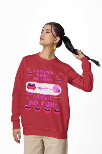 Valentine's Day Sweatshirt - "I Swiped Right and It Wasn't a Mistake" Funny Crewneck Sweatshirt