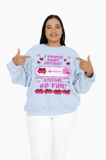 Valentine's Day Sweatshirt - "I Swiped Right and It Wasn't a Mistake" Funny Crewneck Sweatshirt