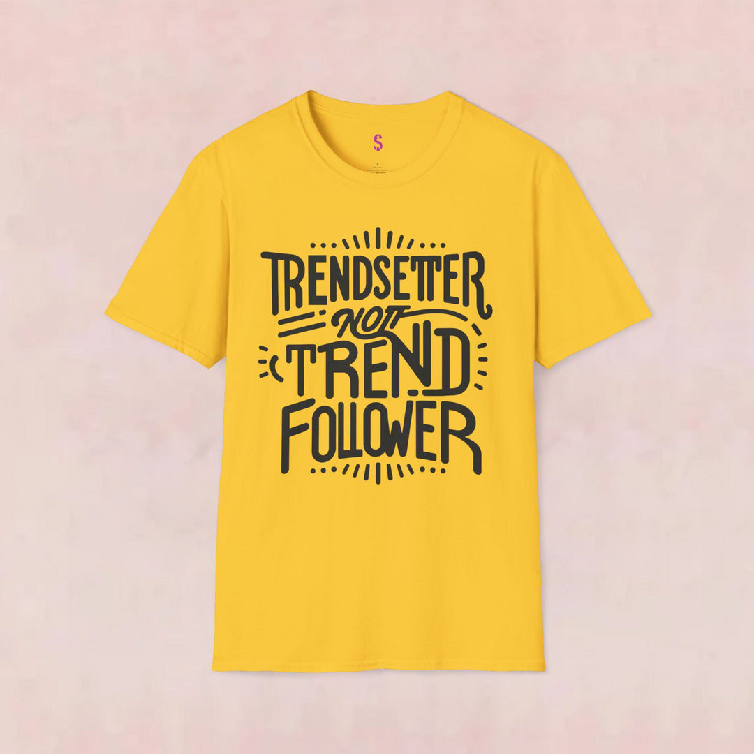 Trendsetter Not Trend Follower - T-Shirt