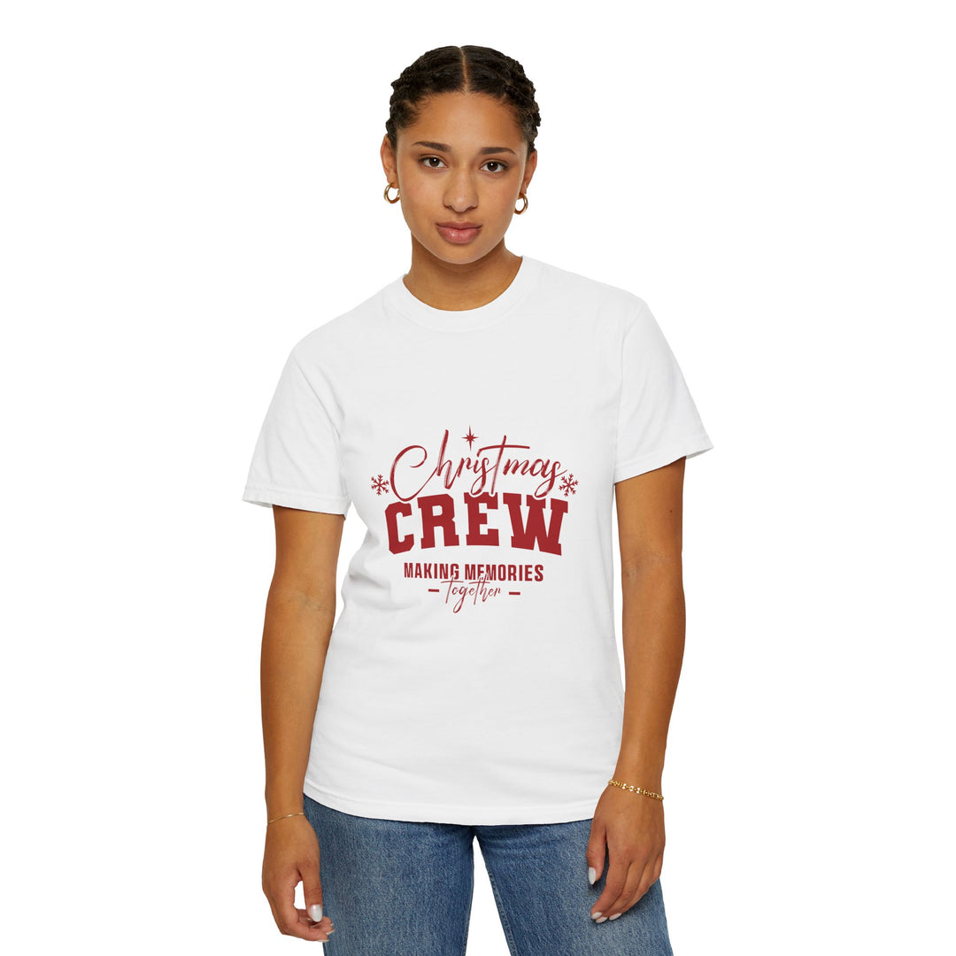 Christmas Crew T-Shirt - Making Memories Together - Unisex Garment-Dyed Tee