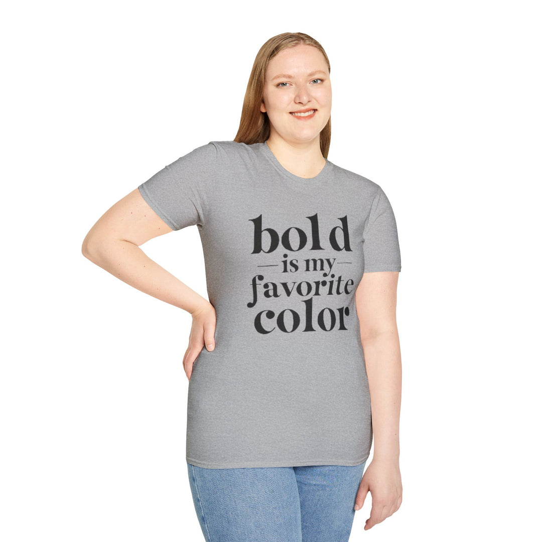 Bold Is My Favorite Color - T-Shirt