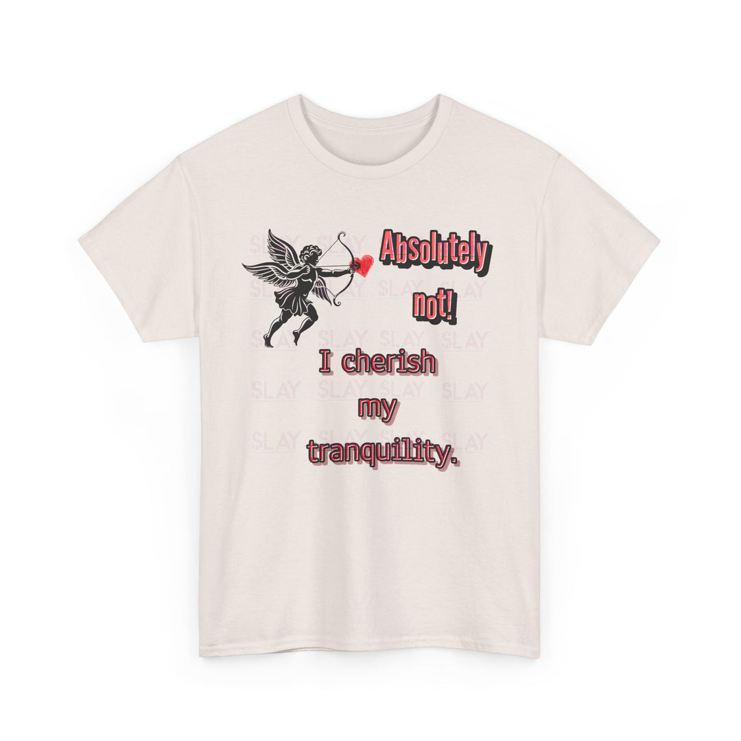 Absolutely Not I Cherish My Tranquility Unisex Graphic Tee