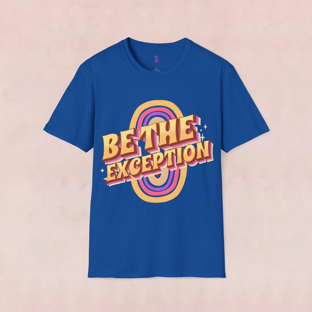 Be The Exception - T-Shirt