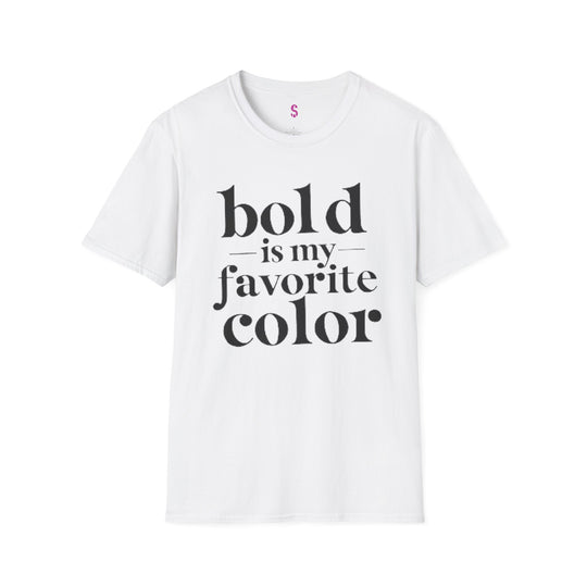 Bold Is My Favorite Color - T-Shirt