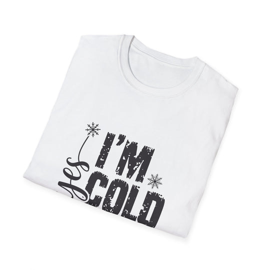 "I'm Cold" Unisex Cozy Humor Tee - Perfect for Winter Vibes!