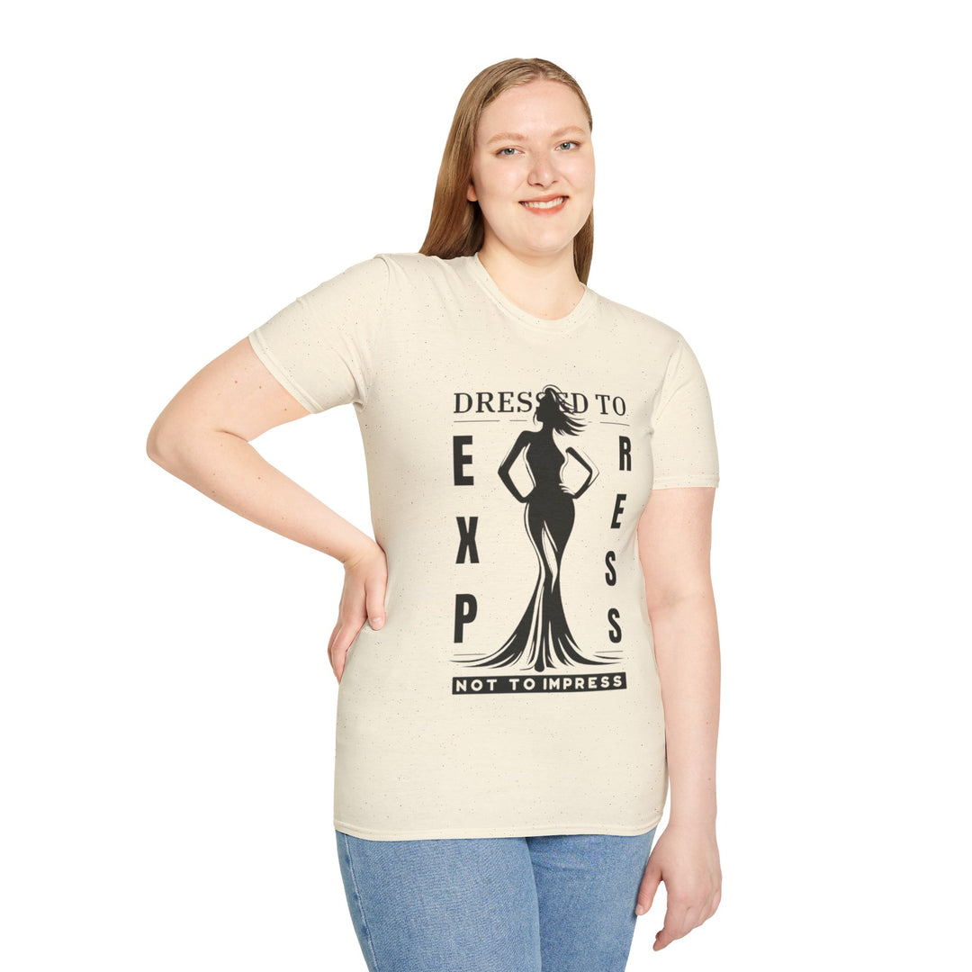 Dressed To Express, Not To Impress - T-Shirt