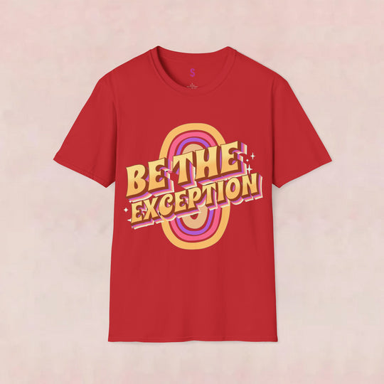 Be The Exception - T-Shirt