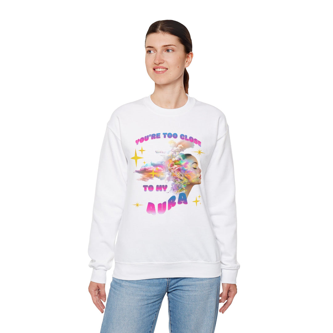 You're Too Close to My Aura Crewneck Sweatshirt - Unisex Blend-Slay Eclectic