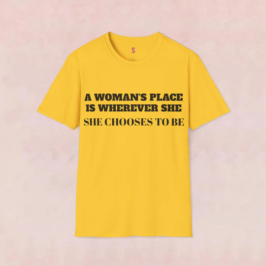 Empower Your Choice: Stylish "A Woman's Place" T-Shirt